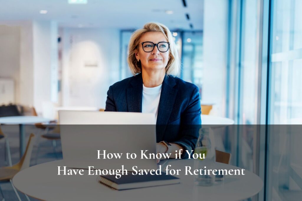 How to Know if You Have Enough Saved for Retirement